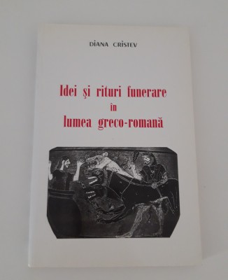Diana Cristev Idei si rituri funerare in lumea greco-romana foto