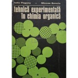 Iuliu Pogany - Tehnica experimentala in chimia organica (Editia: 1977)