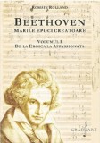 Beethoven. Marile epoci creatoare (vol. I). De la Eroica la Appassionata - Editura Grafoart