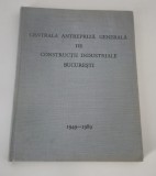 Arhitectura Centrala Antrepriza Generala de Constructii Industriale Bucuresti 1949 - 1989