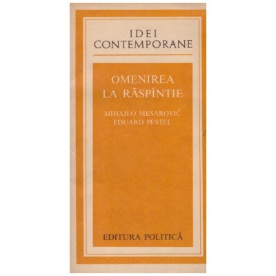 Mihajlo Mesarovic, Eduard Pestel - Omenirea la raspantie - 130790 foto