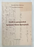 PROFIL IN PERSPECTIVA , EPISTOLAR ELENA MURESIANU de THEODORA - ELIZA VACARESCU si ANA - MARIA TEODORESCU , 2023