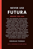 Never Use Futura | Doug Thomas, Princeton Architectural Press