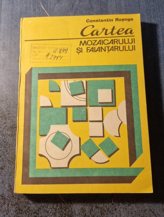 Cartea mozaicarului si faiantarului Constantin Rosoga
