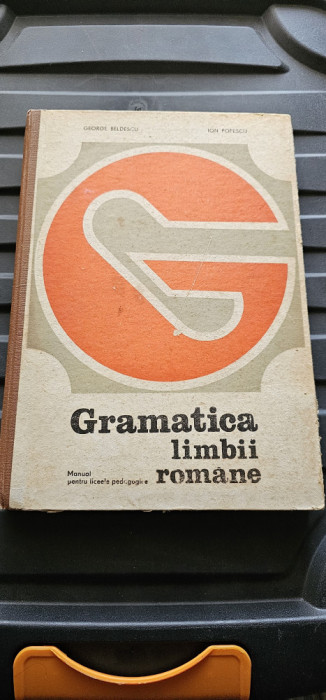GRAMATICA LIMBII ROMANE PENTRU LICEE PEDAGOGICE ANUL 1977