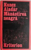 Manastirea neagra. Insemnari din viata internatilor din Franta &ndash; Kuncz Aladar