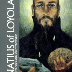 Ignatius of Loyola: The Spiritual Exercises and Selected Works