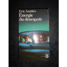 ERIC AMBLER - ENERGIE DU DESESPOIR