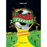 Szamba Csapat - V&eacute;szhelyzet a stadionban - Fabian Lenk