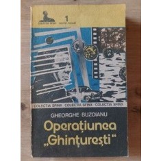 Operatiunea &bdquo;Ghinturesti&rdquo;- Gheorghe Buzoianu