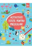 Activitati istete pentru prescolari 3 ani+ Ed.2