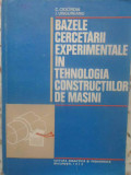 BAZELE CERCETARII EXPERIMENTALE IN TEHNOLOGIA CONSTRUCTIILOR DE MASINI-C. CIOCARDIA, I. UNGUREANU-262702