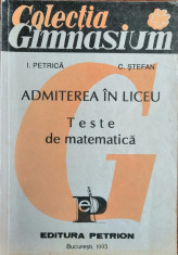 I. Petrica - Admiterea in liceu. Teste de matematica, 1993 foto