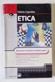 ETICA , MANUAL PENTRU INSTITUTIILE DE INVATAMANT SUPERIOR de VALERIU CAPCELEA , 2003