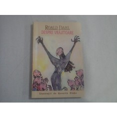 DESPRE VRAJITOARE - RONALD DAHL