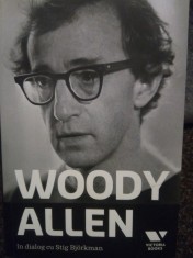 Woody Allen - Woody Allen in dialog cu Stig Bjorkman (Editia: 2012) foto