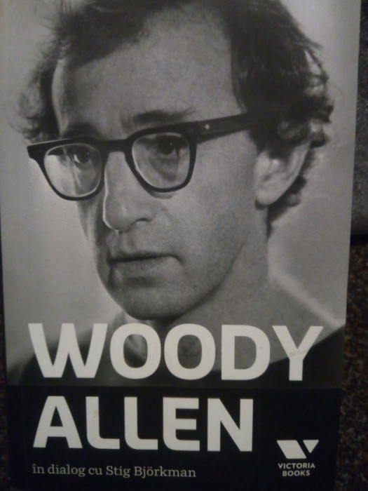 Woody Allen - Woody Allen in dialog cu Stig Bjorkman (editia 2012)