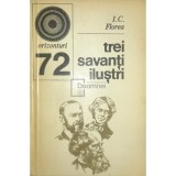 I. C. Florea - Trei savanti ilustri (Editia: 1978)