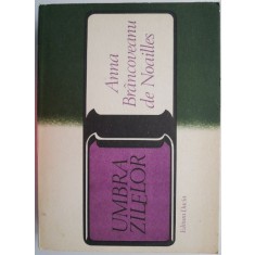 Umbra zilelor &ndash; Anna Brancoveanu de Noailles