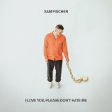 I Love You, Please Don&#039;t Hate Me - Vinyl | Sam Fischer