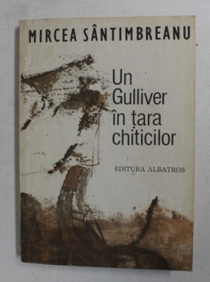 UN GULLIVER IN TARA CHITICILOR de MIRCEA SANTIMBREANU , 1983 , DEDICATIE* foto