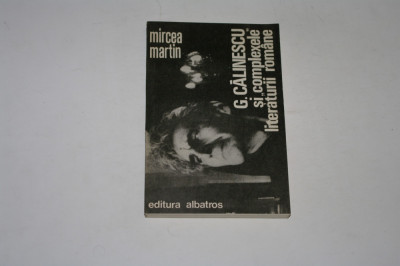 G. Calinescu si complexele literaturii romane - Mircea Martin foto