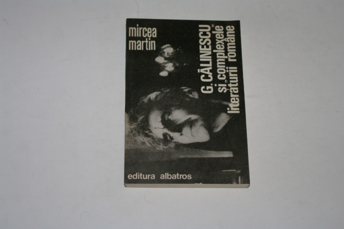 G. Calinescu si complexele literaturii romane - Mircea Martin