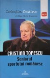CRISTIAN TOPESCU SENIORUL SPORTULUI ROMANESC-DAN-SILVIU BOERESCU-277114