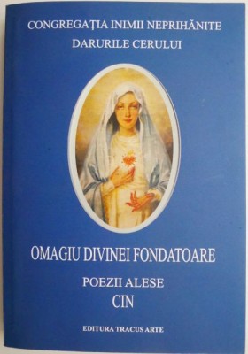 Lepadarea de sine pentru a trai in Cristos. Omagiu divinei Fondatoare. Poezii alese foto
