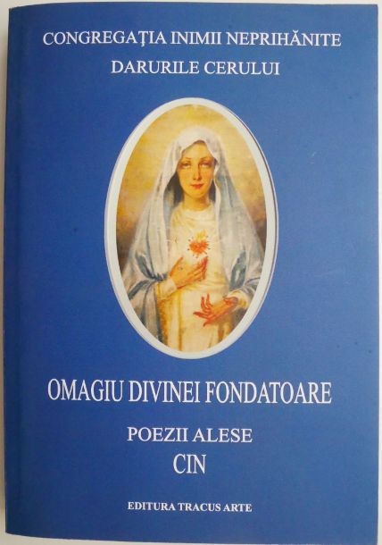 Lepadarea de sine pentru a trai in Cristos. Omagiu divinei Fondatoare. Poezii alese
