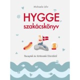 Hygge szak&aacute;csk&ouml;nyv - Receptek &eacute;s t&ouml;rt&eacute;netek D&aacute;ni&aacute;b&oacute;l - Michaela L&uuml;hr