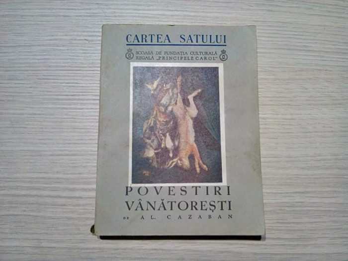 POVESTIRI VANATORESTI - Al. Cazaban - B`ARG (desene) - 1939, 180 p.
