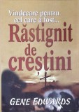 VINDECARE PENTRU CEL CARE A FOST RASTIGNIT DE CRESTINI-GENE EDWARDS-343633