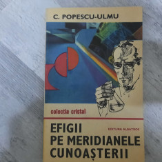 Efigii pe meridianele cunoasterii de C.Popescu-Ulmu