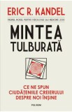 Mintea tulburata - Eric R. Kandel