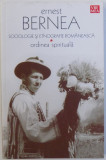 SOCIOLOGIE SI ETNOGRAFIE ROMANEASCA - ORDINEA SPIRITUALA de ERNEST BERNEA , 2009