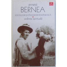 SOCIOLOGIE SI ETNOGRAFIE ROMANEASCA - ORDINEA SPIRITUALA de ERNEST BERNEA , 2009