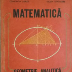 Constantin Udriste, Valeria Tomuleanu - Matematica. Geometrie analitica, manual