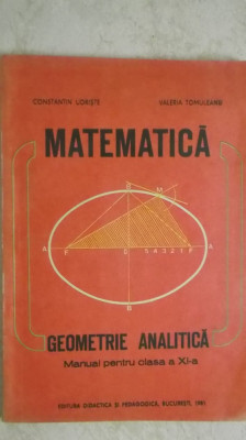 Constantin Udriste, Valeria Tomuleanu - Matematica. Geometrie analitica, manual foto