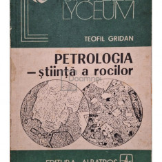 Teofil Gridan - Petrologia - stiinta a rocilor (editia 1983)