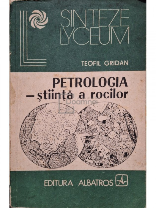 Teofil Gridan - Petrologia - stiinta a rocilor (editia 1983)