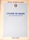 ORGANE DE MASINI, MANUAL UNIC PENTRU SCOLILE MEDII TEHNICE-COLECTIV-276581