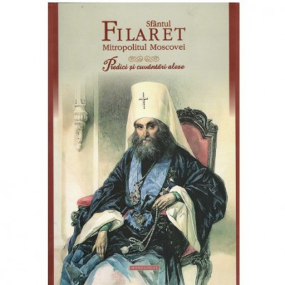 Sfantul Filaret, Mitropolitul Moscovei - Predici si cuvantari alese - 123208 foto