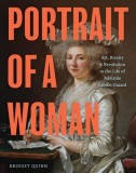 Portrait of a Woman: Art, Rivalry, and Revolution in the Life of Ad