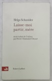 LAISSE - MOI PARTIR , MERE par HELGA SCHNEIDER , 2001