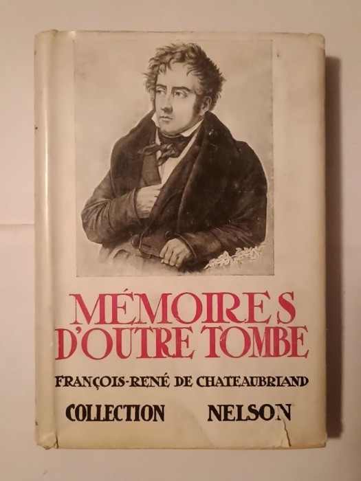 Francois-Rene de Chateaubriand - Memoires d&#039;Outre-tombe (1935) (Nelson, 558 p.)