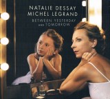 CD # Natalie Dessay, Michel Legrand &lrm;&ndash; Between Yesterday And Tomorrow (SIGILAT) (M)