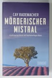 MORDERISCHER MISTRAL von CAY RADEMACHER , EIN PROVENCE - KRIMI MIT CAPITAINE ROGER BLANC , TEXT IN LIMBA GERMANA , 2014