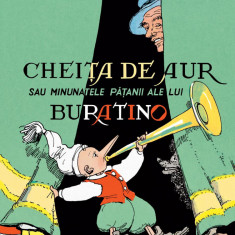 Cheița de aur sau minunatele pățanii ale lui Buratino - A. Tolstoi