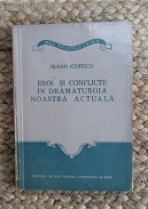 SILVIAN IOSIFESCU - EROI SI CONFLICTE IN DRAMATURGIA NOASTRA ACTUALA foto